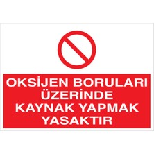 1Beyaz Reklam Oksijen Boruları Üzerinde... Uyarı Tabelası - 50x70 Foreks - KAY12