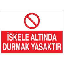 1Beyaz Reklam İskele Altında Durmak Yasaktır Uyarı Tabelası - 50x70 Foreks - İS3