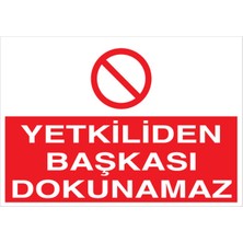 1Beyaz Reklam Yetkiliden Başkası Dokunamaz Uyarı Tabelası - 50x70 Alüminyum Kompozit Panel - M44
