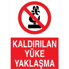 1Beyaz Reklam Kaldırılan Yüke Yaklaşma Uyarı Tabelası - 50 x 70 Alüminyum Kompozit Panel - Yük3