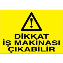 1Beyaz Reklam Dikkat İş Makinası Çıkabilir Uyarı Tabelası - 35x50 Alüminyum Kompozit Panel - İM5
