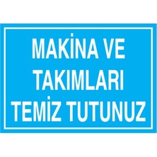 1Beyaz Reklam Makina Ve Takımları Temiz Tutunuz Uyarı Tabelası - 20x30 Alüminyum Kompozit Panel - BAAY20