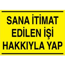 1Beyaz Reklam Sana İtimat Edilen İşi Hakkıyla Yap Uyarı Tabelası - 35x50 Alüminyum Kompozit Panel - VGY4