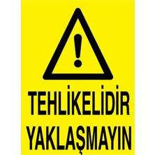 1Beyaz Reklam Tehlikelidir Yaklaşmayın Uyarı Tabelası - 50x70 Foreks - M59