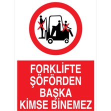 1Beyaz Reklam Forklifte Şöförden Başka Kimse Binemez Uyarı Tabelası - 50x70 Foreks - F16