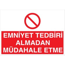 1Beyaz Reklam Emniyet Tedbiri Almadan Müdahele Etme Uyarı Tabelası - 50x70 Alüminyum Kompozit Panel - M33