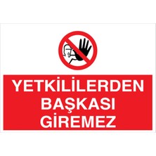 1Beyaz Reklam Yetkiliden Başkası Giremez Uyarı Tabelası - 50x70 Alüminyum Kompozit Panel - YAS41