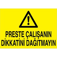 1Beyaz Reklam Preste Çalışanın Dikkatini Dağıtmayın Uyarı Tabelası - 50x70 Alüminyum Kompozit Panel - PGM12