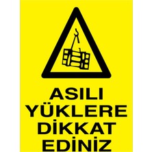 1Beyaz Reklam Asılı Yüklere Dikkat Ediniz Uyarı Tabelası - 70x100 Alüminyum Kompozit Panel - YÜK16