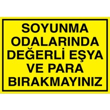 1Beyaz Reklam Soyunma Odalarında Değerli Eşya Ve Para Bırakmayınız Uyarı Tabelası - 50x70 Foreks - SO4