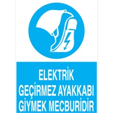 1Beyaz Reklam Elektrik Geçirmez Ayakkabı Giymek Mecburidir Uyarı Tabelası - 50x70 Alüminyum Kompozit Panel - E2