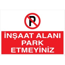 1Beyaz Reklam İnşaat Alanı Park Etmeyiniz Uyarı Tabelası - 70x100 Alüminyum Kompozit Panel - PY28