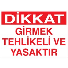 1Beyaz Reklam Dikkat Girmek Tehlikeli Ve Yasaktır Uyarı Tabelası - 70x100 Alüminyum Kompozit Panel - YAS57
