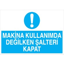 1Beyaz Reklam Makina Kullanımda Değilken Şalteri Kapat Uyarı Tabelası - 50x70 Alüminyum Kompozit Panel - Ş14
