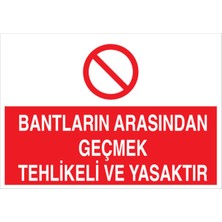1Beyaz Reklam Bantların Arasından Geçmek Uyarı Tabelası - 35 x 50 Alüminyum Kompozit Panel - Kbk5