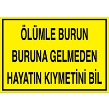 1Beyaz Reklam Ölümle Burun Buruna Gelmeden... Uyarı Tabelası - 70x100 Alüminyum Kompozit Panel - İK13
