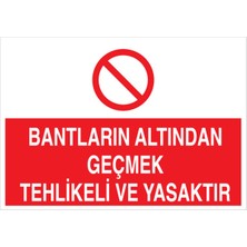 1Beyaz Reklam Bantların Altından Geçmek Uyarı Tabelası - 20 x 30 Alüminyum Kompozit Panel - Kbk6