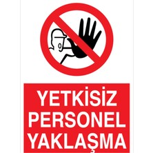 1Beyaz Reklam Yetkisiz Personel Yaklaşma Uyarı Tabelası - 50x70 Foreks - YAS44