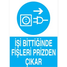 1Beyaz Reklam İşi Bittiğinde Fişleri Prizden Çıkar Uyarı Tabelası - 50x70 Foreks - K16