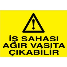1Beyaz Reklam İş Sahası Ağır Vasıta Çıkabilir Uyarı Tabelası - 35x50 Foreks - İM4