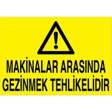 1Beyaz Reklam Makinalar Arasında Gezinmek Tehlikelidir Uyarı Tabelası - 50x70 Alüminyum Kompozit Panel - M106