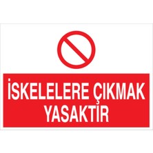 1Beyaz Reklam İskelelere Çıkmak Yasaktır Uyarı Tabelası - 35x50 Foreks - İS5