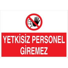 1Beyaz Reklam Yetkisiz Personel Giremez Uyarı Tabelası - 70x100 Foreks - YAS42