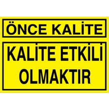 1Beyaz Reklam Önce Kalite Uyarı Tabelası - 50 x 70 Foreks - KA38