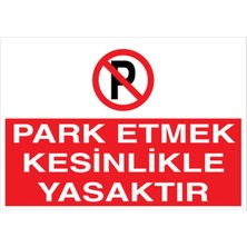 1Beyaz Reklam Park Etmek Kesinlikle Yasaktır Uyarı Tabelası - 50 x 70 Foreks - PY35