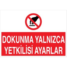1Beyaz Reklam Dokunma Yalnızca Yetkilisi Ayarlar Uyarı Tabelası - 20 x 30 Foreks - M5