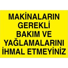 1Beyaz Reklam Makinaların Gerekli Bakım ve Yağlamalarını İhmal Etmeyiniz Uyarı Tabelası - 20 x 30 Foreks - BAAY12