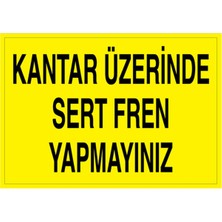 1Beyaz Reklam Kantar Üzerinde Ser Fren Yapmayınız Uyarı Tabelası - 70x100 Alüminyum Kompozit Panel - ŞAKY29
