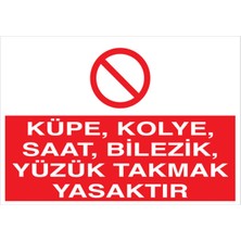 1Beyaz Reklam Küpe Kolye Saat Bilezik Yüzük Takmak Yasaktır Uyarı Tabelası - 35x50 Foreks - YAS4