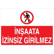 1Beyaz Reklam İnşaata İzinsiz Girilmez Uyarı Tabelası - 35 x 50 Foreks - I15