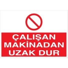 1Beyaz Reklam Çalışan Makinadan Uzak Dur Uyarı Tabelası - 50 x 70 Foreks - M53
