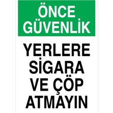 1Beyaz Reklam Önce Güvenlik Yerlere Sigara Ve Çöp Atmayın Uyarı Tabelası - 50x70 Foreks - SİG29