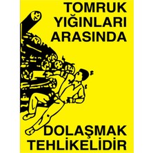 1Beyaz Reklam Tomruk Yığınları Arasında Dolaşmak Teklikelidir Uyarı Tabelası - 35x50 Foreks - Dİ60