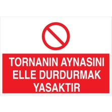 1Beyaz Reklam Tornanın Ayasını Elle Durdurmak Yasaktır Uyarı Tabelası - 50x70 Foreks - TPCF12