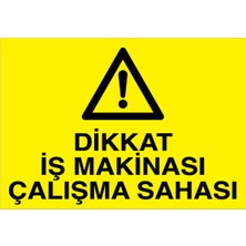 1Beyaz Reklam Dikkat İş Makinası Çalışma Sahası Uyarı Tabelası - 50x70 Foreks - İM8