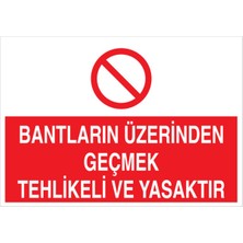 1Beyaz Reklam Bantların Üzerinden Geçmek... Uyarı Tabelası - 70x100 Alüminyum Kompozit Panel - KBK7