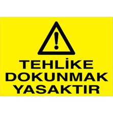 1Beyaz Reklam Tehlike Dokunmak Yasaktır Uyarı Tabelası - 35x50 Foreks - M43