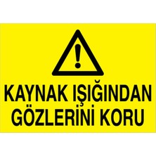 1Beyaz Reklam Kaynak Işığından Gözlerini Koru Uyarı Tabelası - 35 x 50 Foreks - Kay8