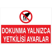 1Beyaz Reklam Dokunma Yalnızca Yetkilisi Ayarlar Uyarı Tabelası - 70 x 100 Foreks - M5