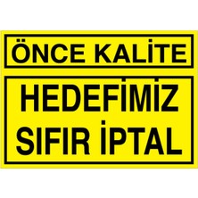 1Beyaz Reklam Önce Kalite Uyarı Tabelası - 20x30 Foreks - KA36