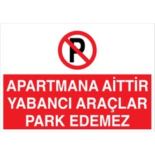 1Beyaz Reklam Apartmana Aittir Yabancı Araçlar Park Edemez Uyarı Tabelası - 70x100 Foreks - PY14