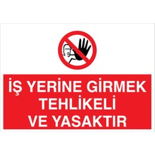 1Beyaz Reklam İş Yerne Girmek Tehlikeli Ve Yasaktır Uyarı Tabelası - 70x100 Foreks - YAS45