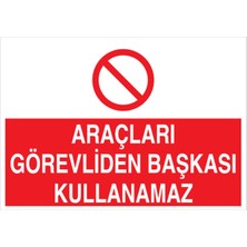 1Beyaz Reklam Araçları Görevliden Başkası Kullanamaz Uyarı Tabelası - 20x30 Foreks - ŞAKY50