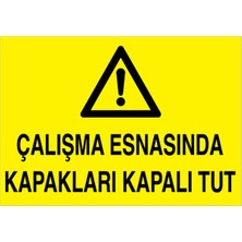 1Beyaz Reklam Çalışma Esasında Kapakları Kapalı Tut Uyarı Tabelası - 35x50 Foreks - M90