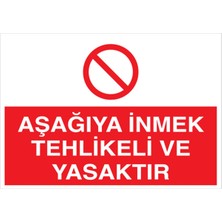 1Beyaz Reklam Aşağıya İnmek Tehlikeli Ve Yasaktır Uyarı Tabelası - 20x30 Foreks - YAS11