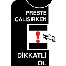 1Beyaz Reklam Preste Çalışırken Dikkatli Ol Uyarı Tabelası - 70x100 Foreks - PGM16